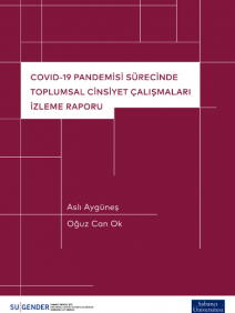 COVID-19 PANDEMİSİ SÜRECİNDE TOPLUMSAL CİNSİYET ÇALIŞMALARI İZLEME RAPORU