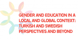 Gender and Education in a Local and Global Context: Turkish and Swedish Perspectives and Beyond