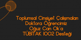 Toplumsal Cinsiyet Çalışmaları Doktora Öğrencimiz Oğuz Can Ok'a TÜBİTAK 1002 Desteği