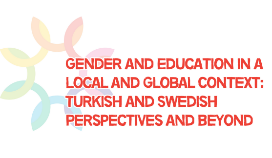 Gender and Education in a Local and Global Context: Turkish and Swedish Perspectives and Beyond