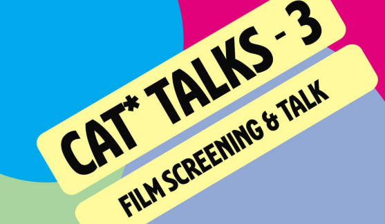 CAT* Talks 3: Film Screening and Talk